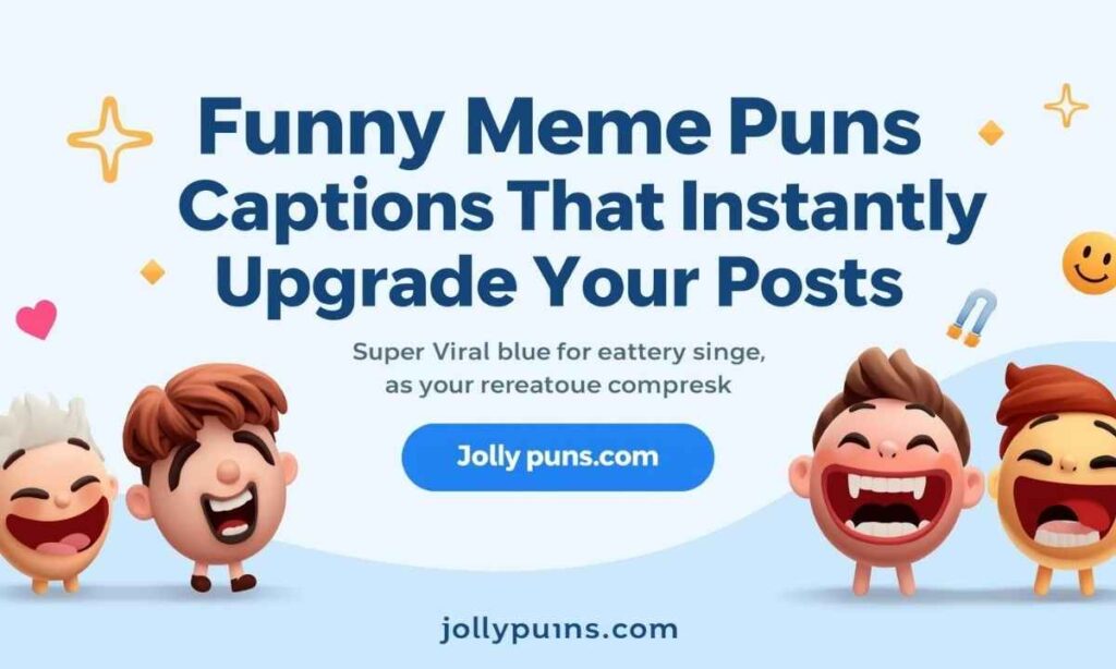 Funny Meme Puns Captions That Instantly Upgrade Your Posts